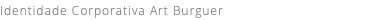 Identidade Corporativa Art Burguer